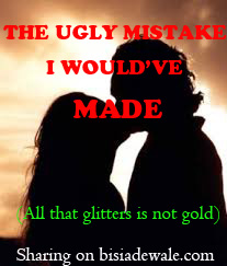 THE UGLY MISTAKE I WOULD'VE MADE